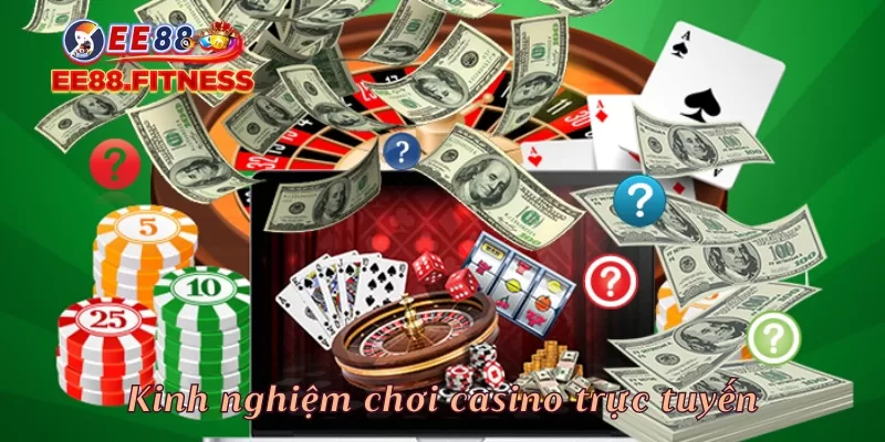 Kinh nghiệm chơi casino trực tuyến tại EE88